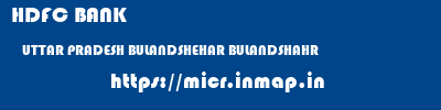 HDFC BANK  UTTAR PRADESH BULANDSHEHAR BULANDSHAHR   micr code